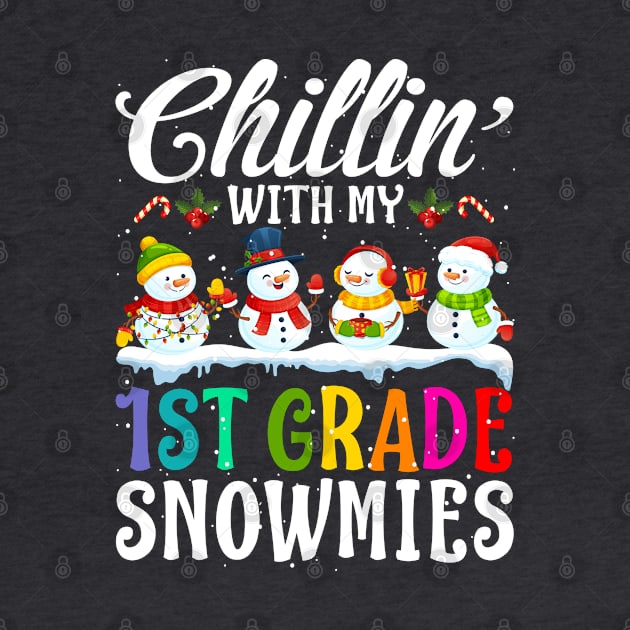 Chillin With My 1St Grade Snowmies Teacher Xmas Gi by intelus